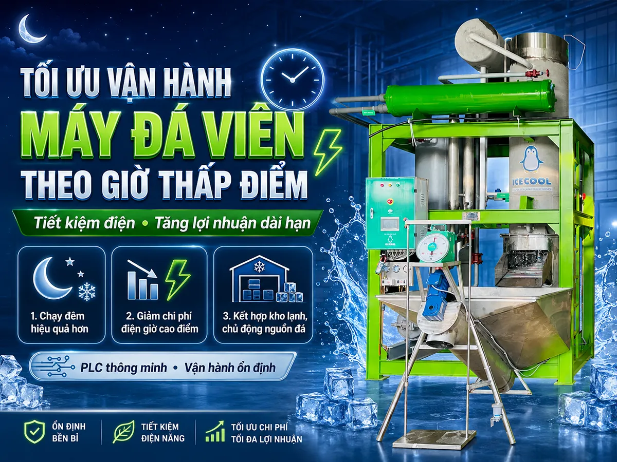 Tối ưu vận hành máy đá viên theo giờ thấp điểm là giải pháp chiến lược giúp giảm chi phí điện năng và nâng cao hiệu suất hoạt động cho các cơ sở sản xuất đá viên