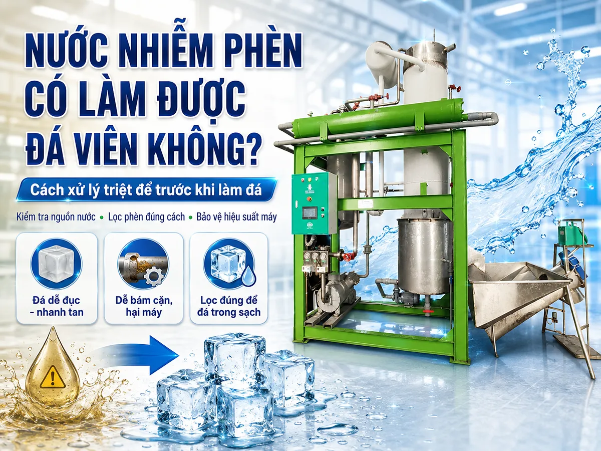 Nước nhiễm phèn có làm được đá viên không là câu hỏi quan trọng mà bất kỳ ai đầu tư vào ngành sản xuất đá viên tinh khiết cũng cần hiểu rõ để tránh rủi ro về chất lượng và hiệu suất máy
