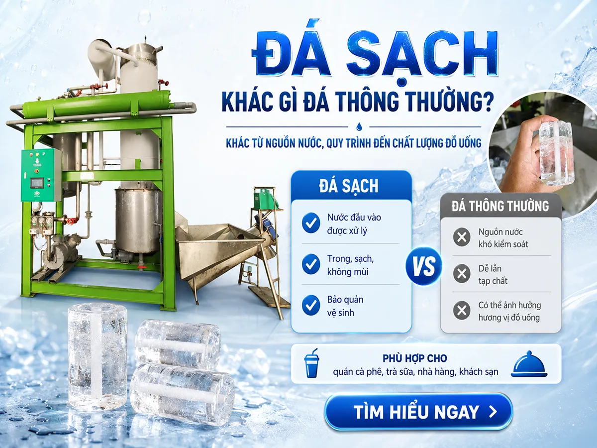 Đá sạch khác gì đá thông thường? Điểm khác biệt nằm ở nguồn nước, quy trình sản xuất và mức độ an toàn khi sử dụng trong đồ uống.