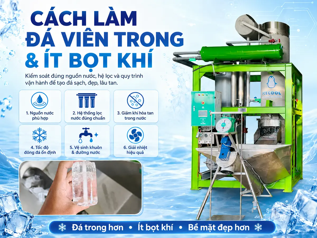 Kiểm soát chất lượng nước đầu vào là bước quan trọng trong cách làm đá viên trong và ít bọt khí.