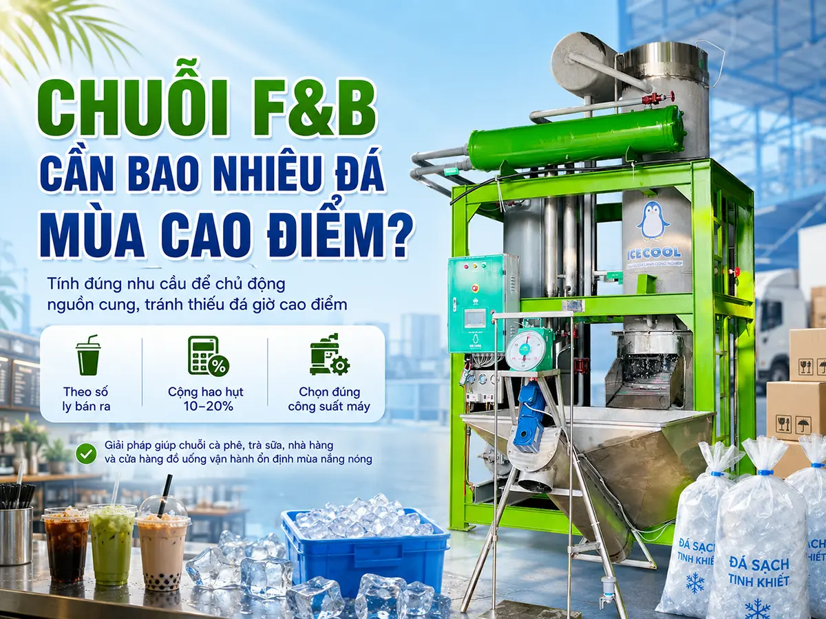 Chuỗi F&B cần bao nhiêu đá mùa cao điểm phụ thuộc vào số ly bán ra và định lượng của từng đồ uống.