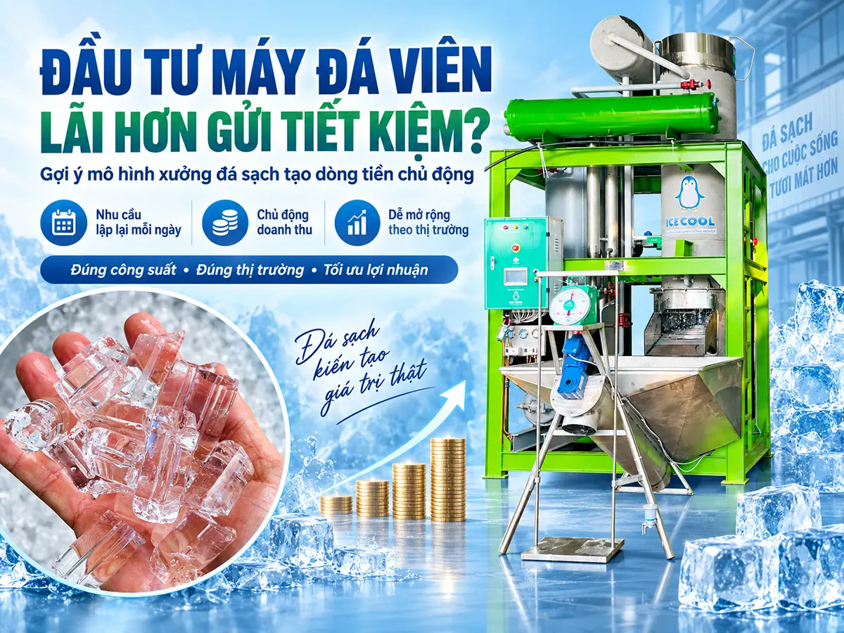 Đầu tư máy đá viên lãi hơn hay gửi tiết kiệm phụ thuộc vào thị trường, sản lượng tiêu thụ và khả năng khai thác máy thực tế.